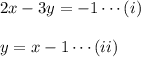 2x-3y=-1\cdots(i) \\\\y=x-1\cdots(ii)