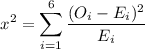 $x^2= \sum^6_{i=1} \frac{(O_i-E_i)^2}{E_i} $