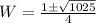 W = \frac{1\±\sqrt{1025}}{4}