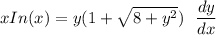 x In(x) = y( 1+ \sqrt{8+ y^2}) \ } \ \dfrac{dy}{dx}