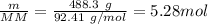 \frac{m}{MM} = \frac{488.3\ g}{92.41\ g/mol} = 5.28 mol