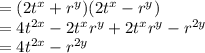 =  (2t^x+r^y)(2t^x-r^y)\\= 4t^{2x}-2t^xr^y + 2t^xr^y - r^{2y}\\=  4t^{2x}-r^{2y}