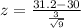 z = \frac{ 31.2 - 30}{ \frac{3}{\sqrt{9} } }