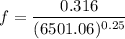 $f=\frac{0.316}{(6501.06)^{0.25}}$