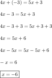 4x+(-3)=5x+3\\\\4x-3=5x+3\\\\4x-3+3=5x+3+3\\\\4x=5x+6\\\\4x-5x=5x-5x+6\\\\-x=6\\\\\boxed{x=-6}