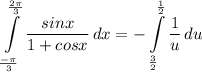 \displaystyle \int\limits^{\frac{2 \pi}{3}}_{\frac{- \pi}{3}} {\frac{sinx}{1 + cosx}} \, dx =  -\int\limits^{\frac{1}{2}}_{\frac{3}{2}} {\frac{1}{u}} \, du