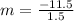 m=\frac{-11.5}{1.5}