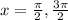 x=\frac{\pi }{2},\frac{3\pi}{2}