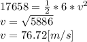 17658 = \frac{1}{2} *6*v^{2} \\v=\sqrt{5886}\\v=76.72 [m/s]