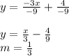 y = \frac{-3x}{-9}+ \frac{4}{-9}\\\\y =\frac{x}{3} - \frac{4}{9}\\m = \frac{1}{3}