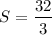 $S=\frac{32}{3}$