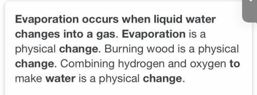 Evaporation occurs when liquid water changes into a gas. True or false