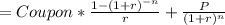 = Coupon * \frac{1 - (1 + r) ^{-n} }{r} + \frac{P}{(1 + r)^{n} }