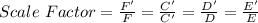 Scale\ Factor = \frac{F'}{F} = \frac{C'}{C'}=\frac{D'}{D}=\frac{E'}{E}