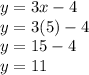 y=3x-4\\y=3(5)-4\\y=15-4\\y=11