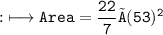 \qquad \quad{:}\longmapsto\tt Area=\dfrac{22}{7}×(53)^2