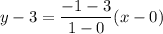 y-3=\dfrac{-1-3}{1-0}(x-0)