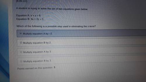 Astudent is trying to solve the set of two equations given below:  equation a:  x + z = 6 equation b