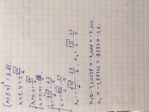 What is the exact solutions and approximate solutions of (x+5.4)^2=3.25?  i am asking for the two x,