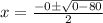 x=\frac{-0\pm\sqrt{0-80} }{2}