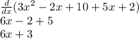 \frac{d}{dx} ( {3x}^{2}  - 2x + 10 + 5x + 2) \\ 6x - 2 + 5 \\ 6x + 3