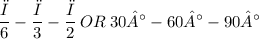 \displaystyle \frac{π}{6}-\frac{π}{3}-\frac{π}{2}\:OR\:30°-60°-90°