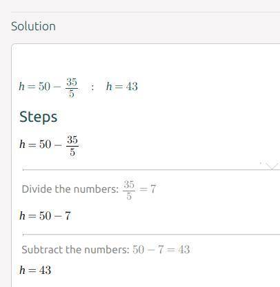 Find the output h, when the input ,t, is 35. h=50- t\5 H=?