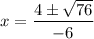 x=\dfrac{4\pm \sqrt{76}}{-6}