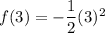 f(3)=-\dfrac{1}{2}(3)^2