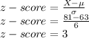 z-score=\frac{X-\mu}{\sigma}\\z-score=\frac{81-63}{6}\\z-score=3