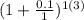 (1+\frac{0.1}{1})^{1(3)}