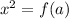 x^{2} =f(a)