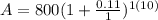 A=800(1+\frac{0.11}{1} )^{1(10)}