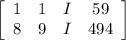 \left[\begin{array}{cccc}1&1&I&59\\8&9&I&494\end{array}\right]
