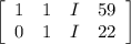 \left[\begin{array}{cccc}1&1&I&59\\0&1&I&22\end{array}\right]
