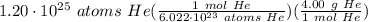 1.20 \cdot 10^{25} \ atoms \ He(\frac{1 \ mol \ He}{6.022 \cdot 10^{23} \ atoms \ He} )(\frac{4.00 \ g \ He}{1 \ mol \ He} )