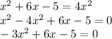 x^2 + 6x -5 = 4x^2\\x^2-4x^2+6x-5=0\\-3x^2+6x-5=0