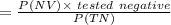= \frac{P(NV) \times\  tested \  negative }{P(TN)}