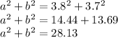 a^2+b^2=3.8^2+3.7^2\\a^2+b^2=14.44+13.69\\a^2+b^2=28.13