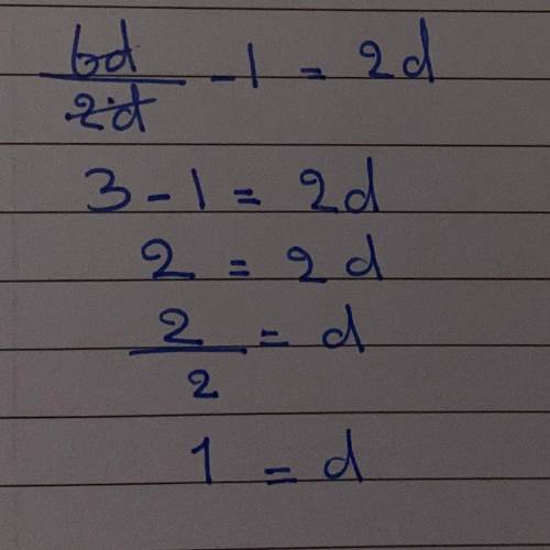 6d/2d-1 = 2d
Answer ?