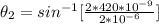 \theta_2 = sin^{-1} [\frac{ 2 *   420 *10^{-9} }{ 2*10^{-6}}]