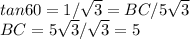 tan60= 1/\sqrt{3} =BC/5 \sqrt{3} \\ BC=5  \sqrt{3} / \sqrt{3} =5