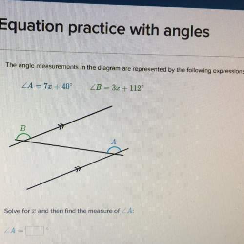 The angel measurements in the diagram are represented by the following expressions. a=7x+40 b=