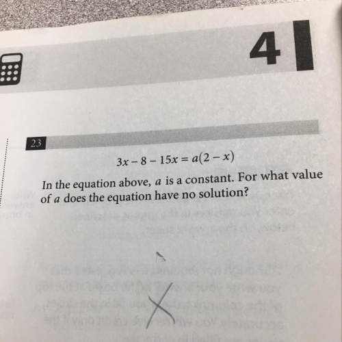 In the equation above a is a constant. for what value of a does the equation have no solution?