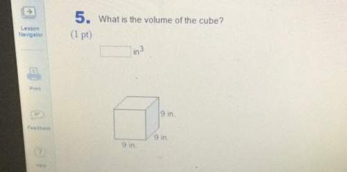 Lessonnavigatorprintfeedback5. what is the volume of the cube? 9 in9 in