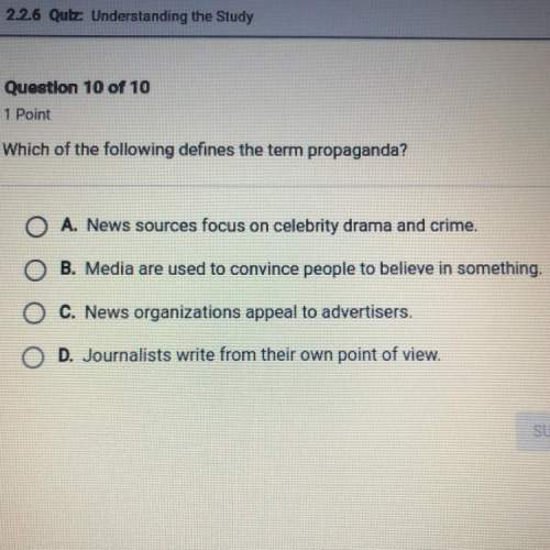 Which of the following defines the term propaganda?  a. news sources focus on celebrity