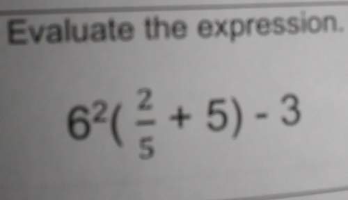 Evaluate the expression 6 squared parentheses 2/5 + 5 parentheses -3