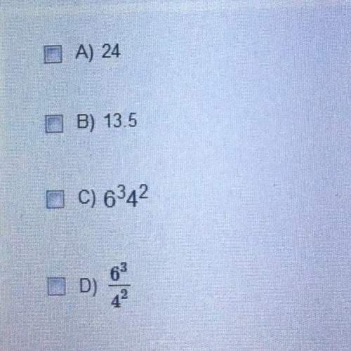Which expressions are equal to 6^3 4^1/4^3 me asap