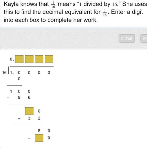 Kayla knows that 1/16 means “1 divided by 16.” she uses this to find the decimal equivalent fo