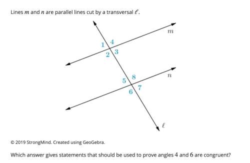 Which answer gives statements that should be used to prove angles 4 and 6 are congruent?